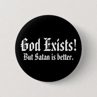 God bestaat, maar Satan is beter. Ronde Button 5,7 Cm