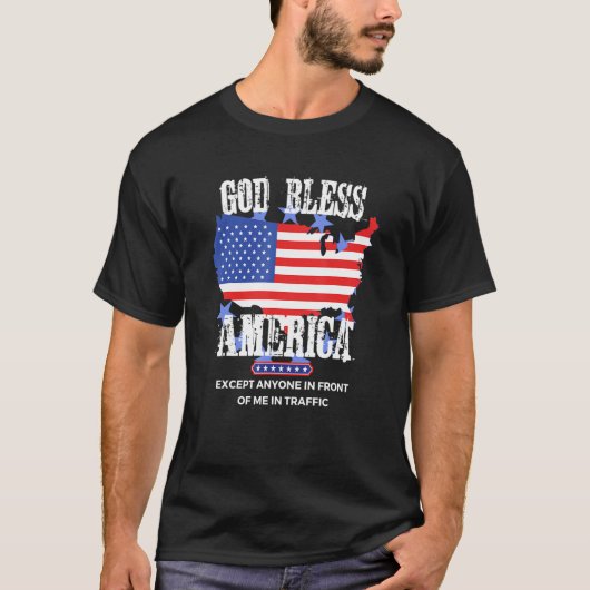 God Bless America Funny Sarcasm Aggressive Drivers T-shirt (Voorkant)