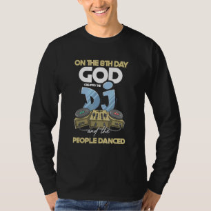 God Creëer Dj People Dance Deejay Platenspeler Hea T-shirt