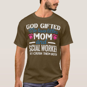 God Ed me twee titels moeder en sociaal werker T-shirt