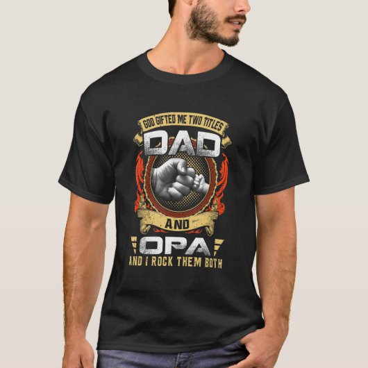 God ed Me Two Titles Dad And Opa Fathers Day T-shirt (Voorkant)