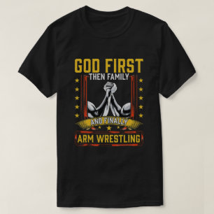God eerst dan familie en ten slotte Arm Wrestling T-shirt