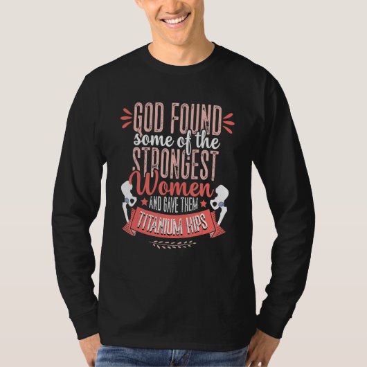 God Found Women Titanium Hip Replacement Surgery R T-shirt (Voorkant)