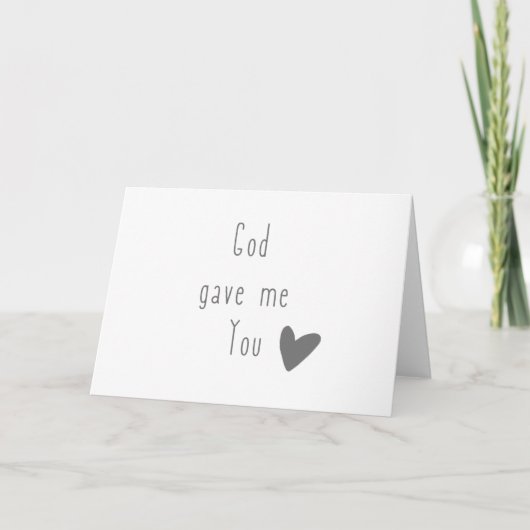 God gaf me je. wenskaarten kaart (Voorkant)