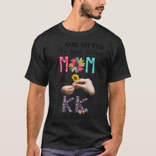  god gaf me twee titels mam en kk wild t-shirt