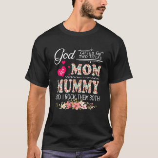 God gaf me twee titels: mama en mannetjesbloem t-shirt