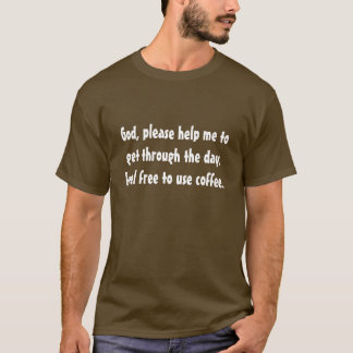God, gebruik koffie t-shirt