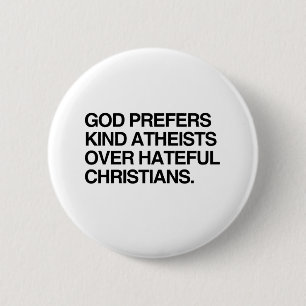 GOD GEEFT DE VOORKEUR AAN VRIENDELIJKE ATHEÏSTEN RONDE BUTTON 5,7 CM