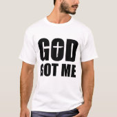 GOD GOT ME Wht T-shirt (Voorkant)