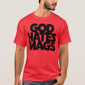 God Haat Mags grappig T-shirt
