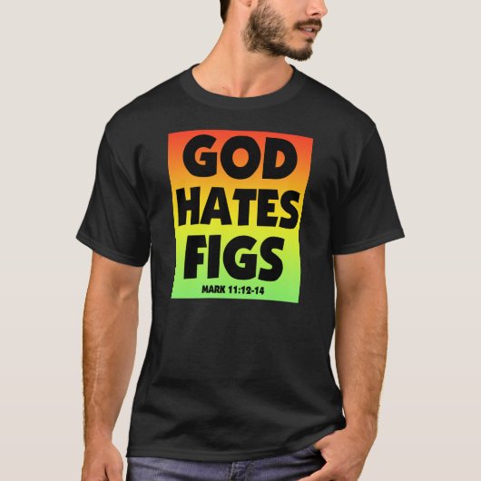 God Hates Figs - Mark 11: 12-14 T-shirt (Voorkant)