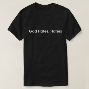 God Hates, Haters T-shirt