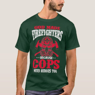 God heeft brandweerman gemaakt omdat koperen helde t-shirt