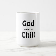 God heeft me Chill gemaakt