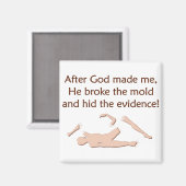 God heeft me gemaakt, de mold breken magneet (Voorkant / Achterkant)