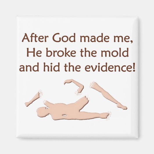 God heeft me gemaakt, de mold breken magneet (Voorkant)