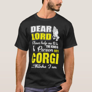 God Help Me Om Het Soort Persoon Te Zijn Dat Corgi T-shirt