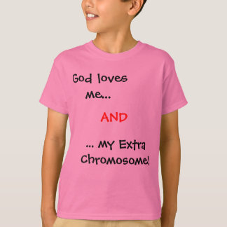 God houdt van me... mijn extra chromosoom!, EN T-shirt