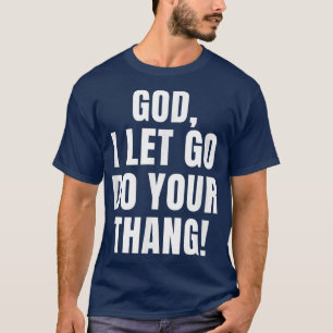God, ik laat je Thang Christelijke Prayer Kerk doe T-shirt