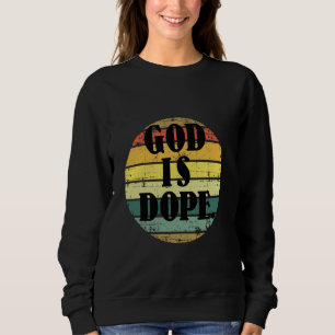 God is Dope Christelijk Grappig Citaten Christelij Trui