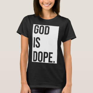 God is een dope funny Christelijk Faith Believer T-shirt