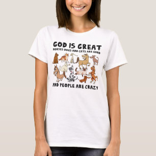 God is een grote paarden en katten zijn goed grapp t-shirt