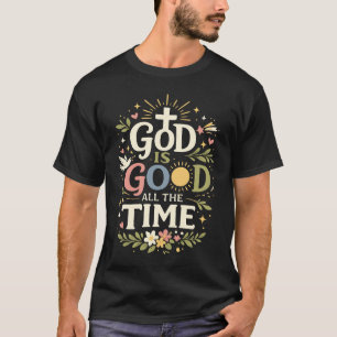God is goed, altijd Christelijk geloof citaat T-shirt