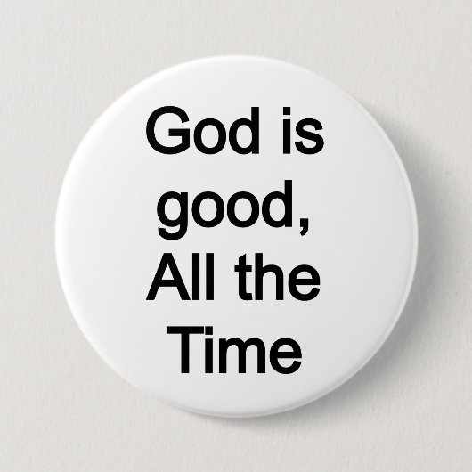 God is goed, altijd ronde button 7,6 cm (Voorkant)