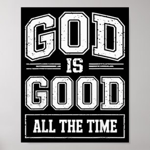 God is goed de hele tijd Christelijk geloof citaat Poster