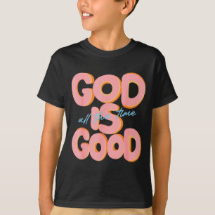 God Is Goed De hele Tijd Ontwerp Inspirerende Chri T-shirt