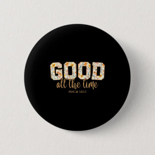 God Is Goed De Hele Tijd Psalm 100_5 Christelijke Ronde Button 5,7 Cm