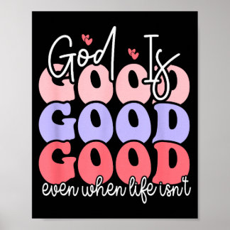 God is goed, zelfs als het leven niet is poster