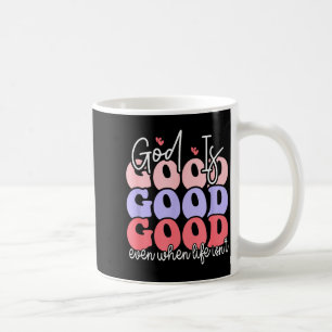 God is goed, zelfs als het leven niet zo is koffiemok