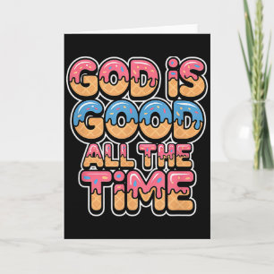God Is Good All The Time Christelijk Ijs Drip Kaart
