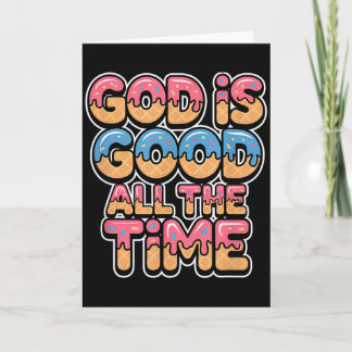 God Is Good All The Time Christelijk Ijs Drip  Kaart