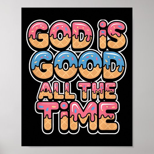 God Is Good All The Time Christian Ice Cream Drip Poster (Voorkant)