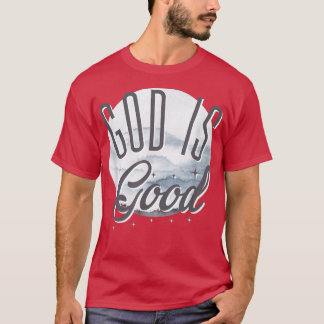 God is GoodChristian DadFaith SayingChristian Mama T-shirt