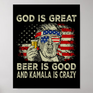 God Is Groot Bier Is Goed En Kamala Is Krankzinnig Poster