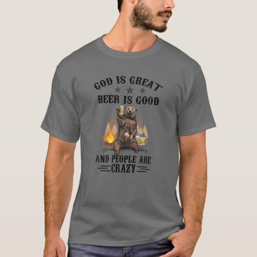 God is groot bier is goed en mensen zijn gek . t-shirt (Voorkant)