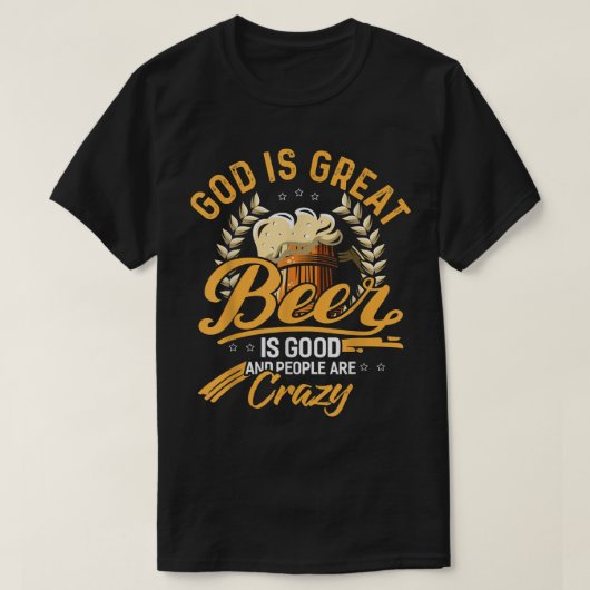 God is groot bier is goed en mensen zijn gek t-shirt (Design voorkant)