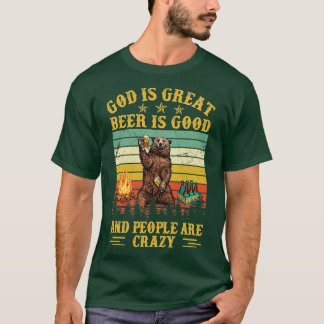God is groot bier is goed en mensen zijn gek t-shirt