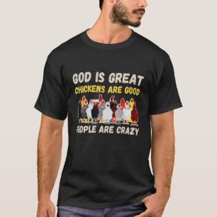 God Is Groot Kippen Zijn Goed Mensen Zijn Gek T-shirt