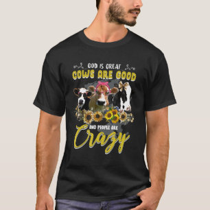 God Is Groot Koeien Zijn Goed En Mensen Zijn Gek W T-shirt