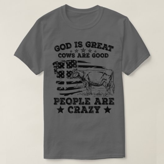 God is grote Koeien zijn goede mensen die gek zijn T-shirt (Design voorkant)