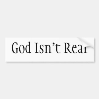 God is niet echt bumpersticker
