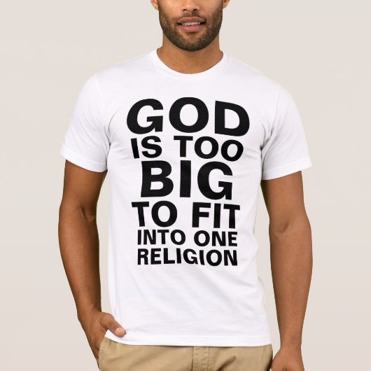 GOD IS TE GROOT OM IN ÉÉN RELIGIE TE PASSEN T-SHIRT (Voorkant)