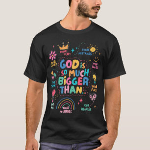 God is zoveel groter dan t-shirt