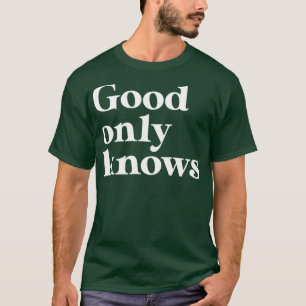 God kent alleen wit t-shirt