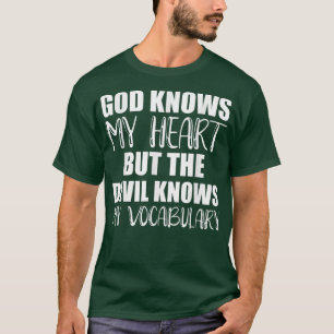 god kent mijn hart maar de duivel kent mijn vocabu t-shirt