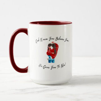 God knew you before He gave you to me mug design Mok